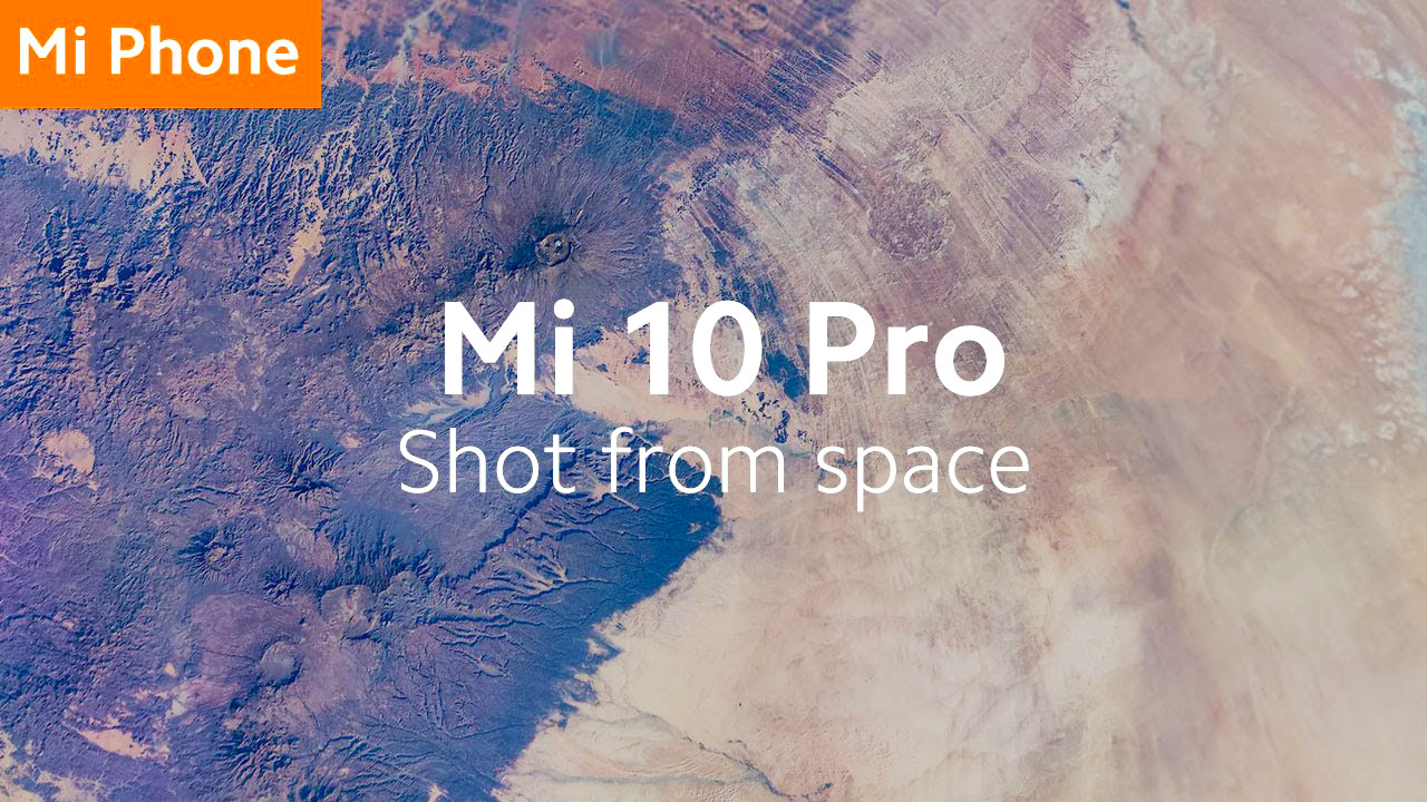 Xiaomi sets Mi 10 Pro’s 108MP camera into space