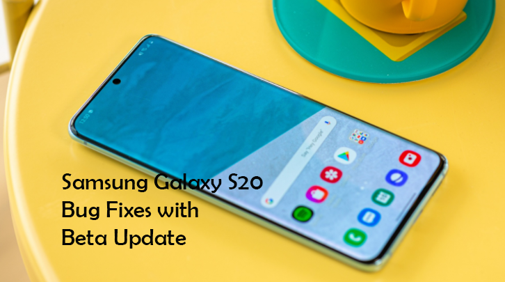 Galaxy S20 bug fixes with the latest One UI 3.0 beta update