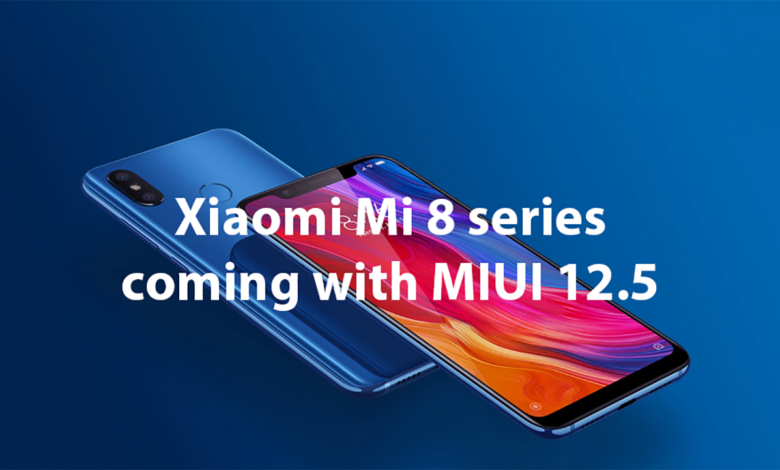 Xiaomi Mi 8 series include MIX 3, MIX 2S coming with MIUI 12.5 update
