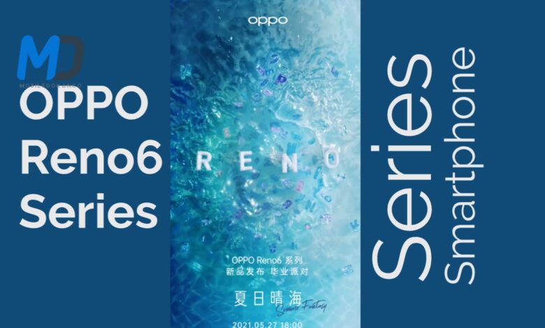 OPPO Reno6 series scheduled to announce in China on May 27