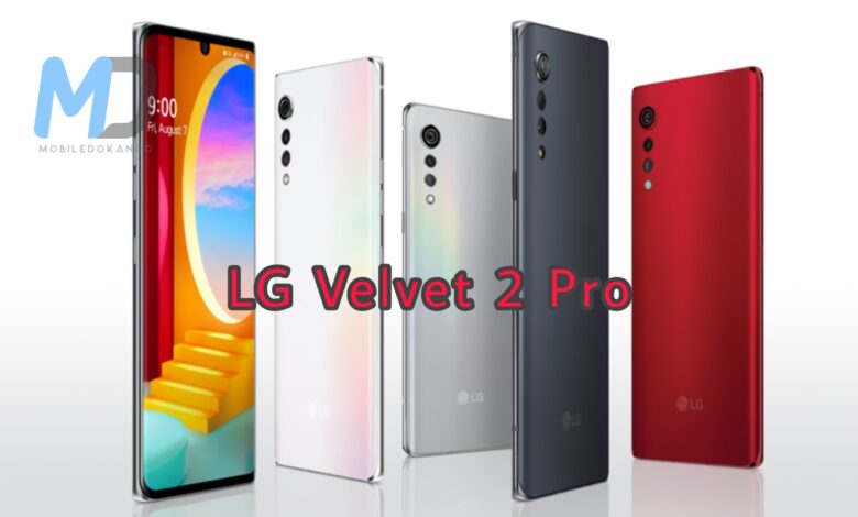 LG Velvet 2 Pro unboxing video showcases, don_t release yet