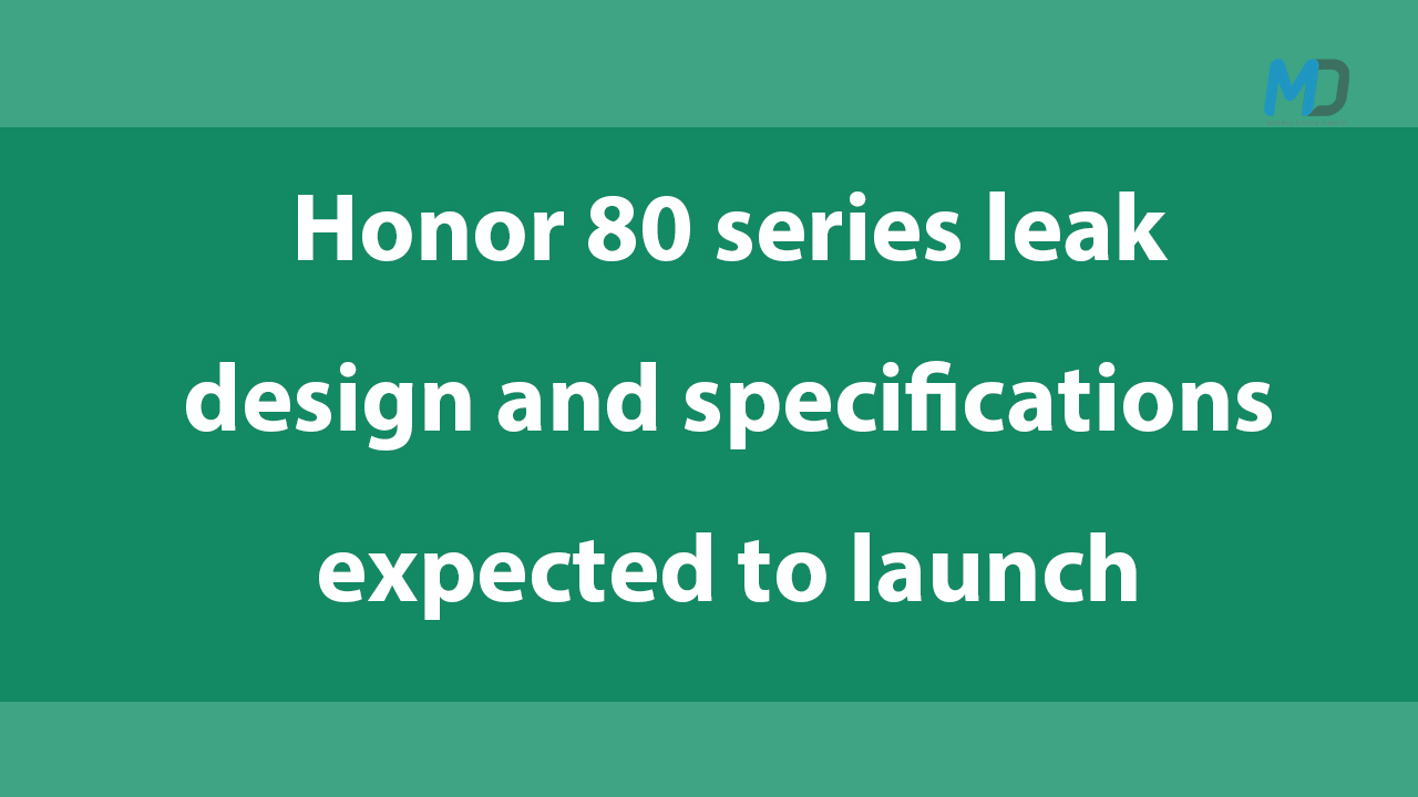 Honor 80 series leak design and specifications, expected to laun