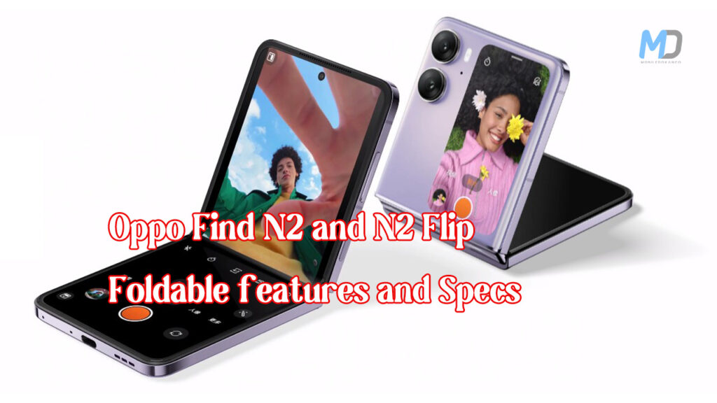 Oppo Find N2 and N2 Flip attend with foldable features and Specs