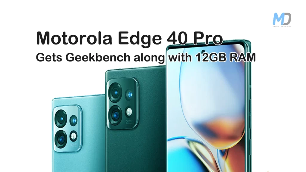 Motorola Edge 40 Pro gets Geekbench along with 12GB RAM