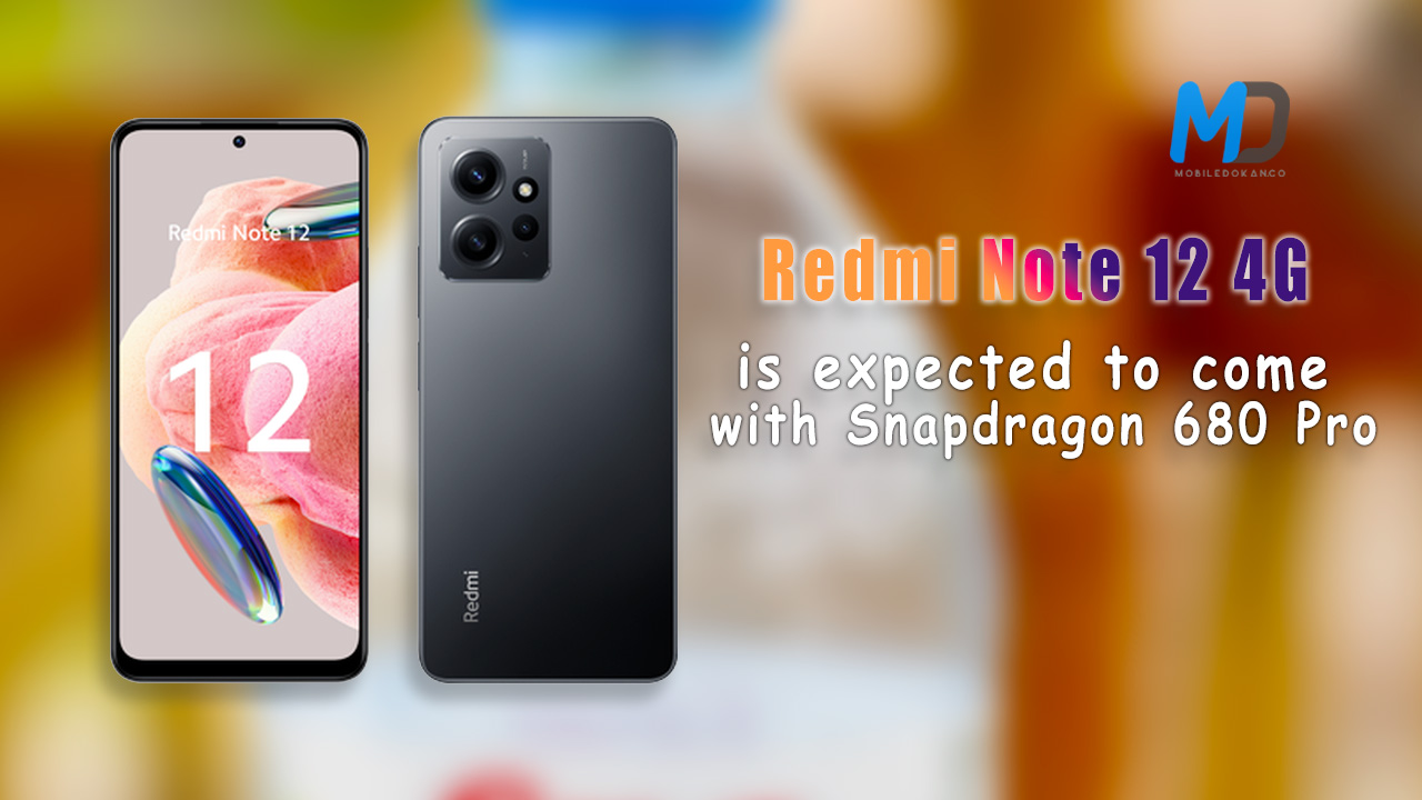 Redmi Note 12 4G is expected to come with Snapdragon 680 Pro