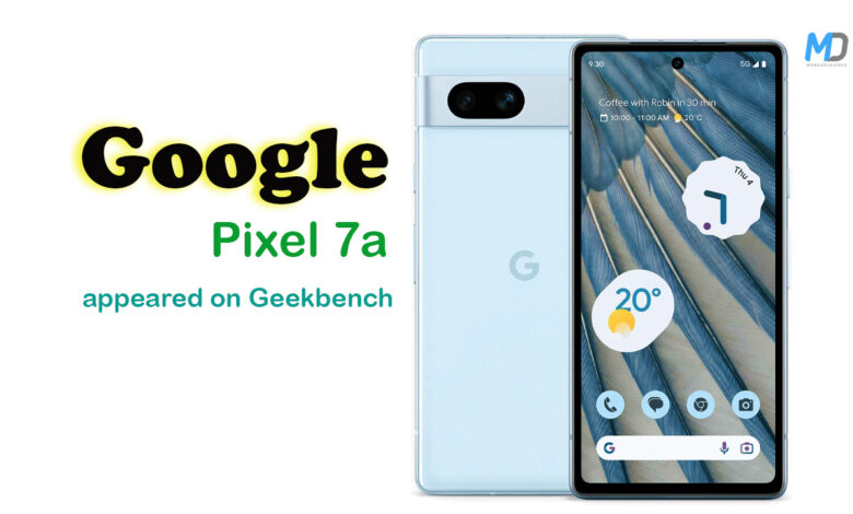 Google Pixel 7a Specs Leaked on Geekbench Ahead of announcement