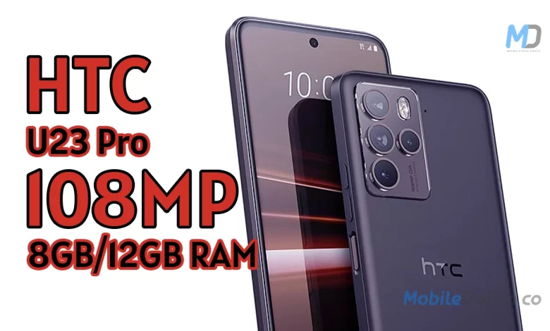 HTC U23 Pro launch with 108MP Quad Camera