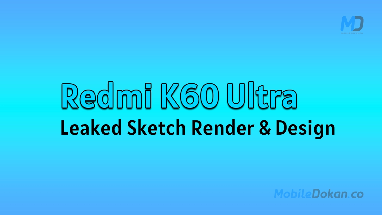 Redmi K60 Ultra Leaked Sketch Render Reveals Design