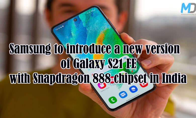 Galaxy S21 FE rebranded version will introduce in India with Snapdragon 888, check the pricing