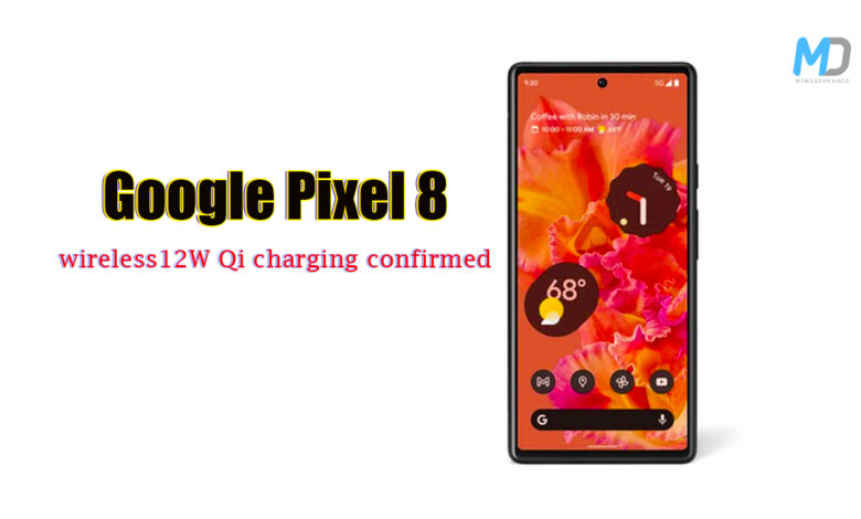 Google Pixel 8 wireless 12W Qi charging confirmed