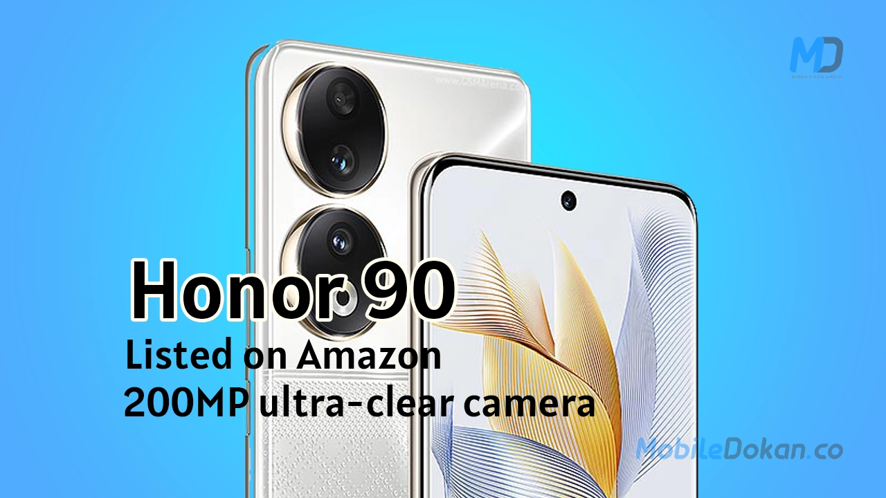 Honor 90 listed on Amazon with 200MP ultra-clear camera global launch come soon
