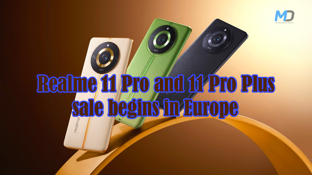 Realme 11 Pro and 11 Pro Plus sale begins in Europe