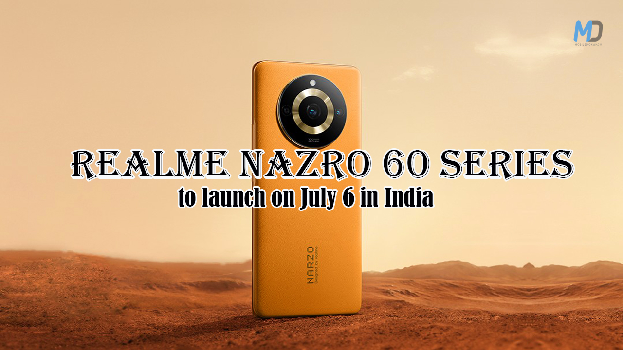 Realme Nazro 60 series to launch on July 6 in India