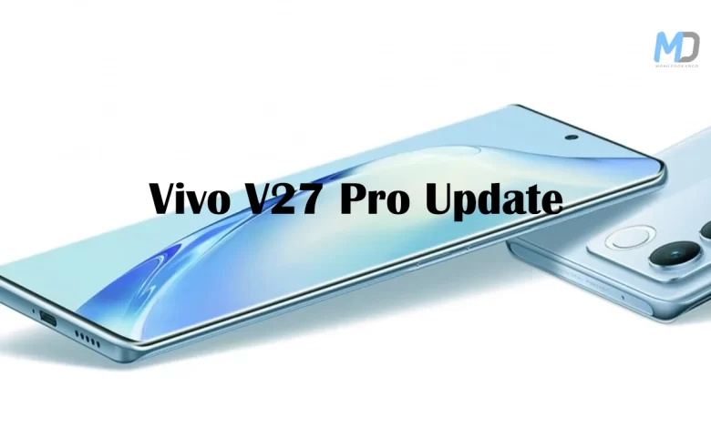 Vivo V27 Pro update improves software and camera experiences