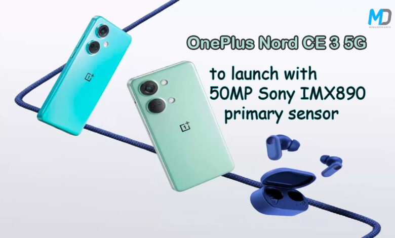 OnePlus Nord CE 3 5G confirmed to launch with 50MP Sony IMX890 primary sensor