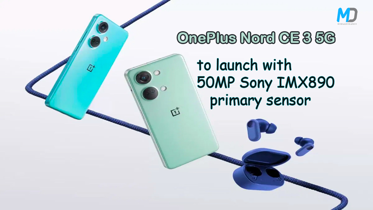 OnePlus Nord CE 3 5G confirmed to launch with 50MP Sony IMX890 primary sensor
