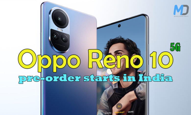 Oppo Reno 10 5G price, offers and pre-order details in India revealed