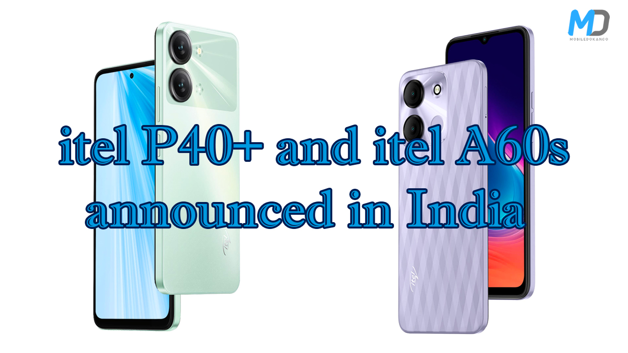 itel P40+ and itel A60s announced in India