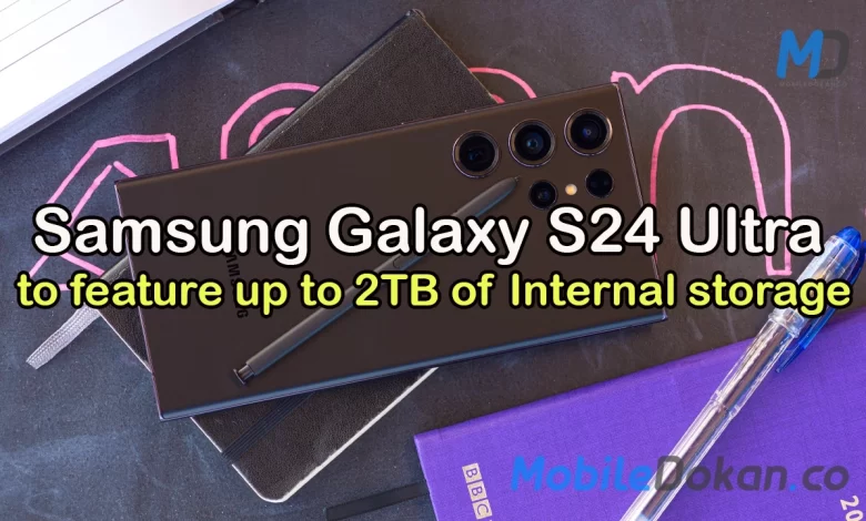 Galaxy S24 Ultra to come with up to 2TB of internal storage