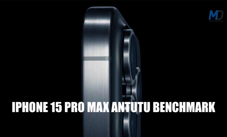 iPhone 15 Pro Max AnTuTu Benchmark Scores Exceed Expectations