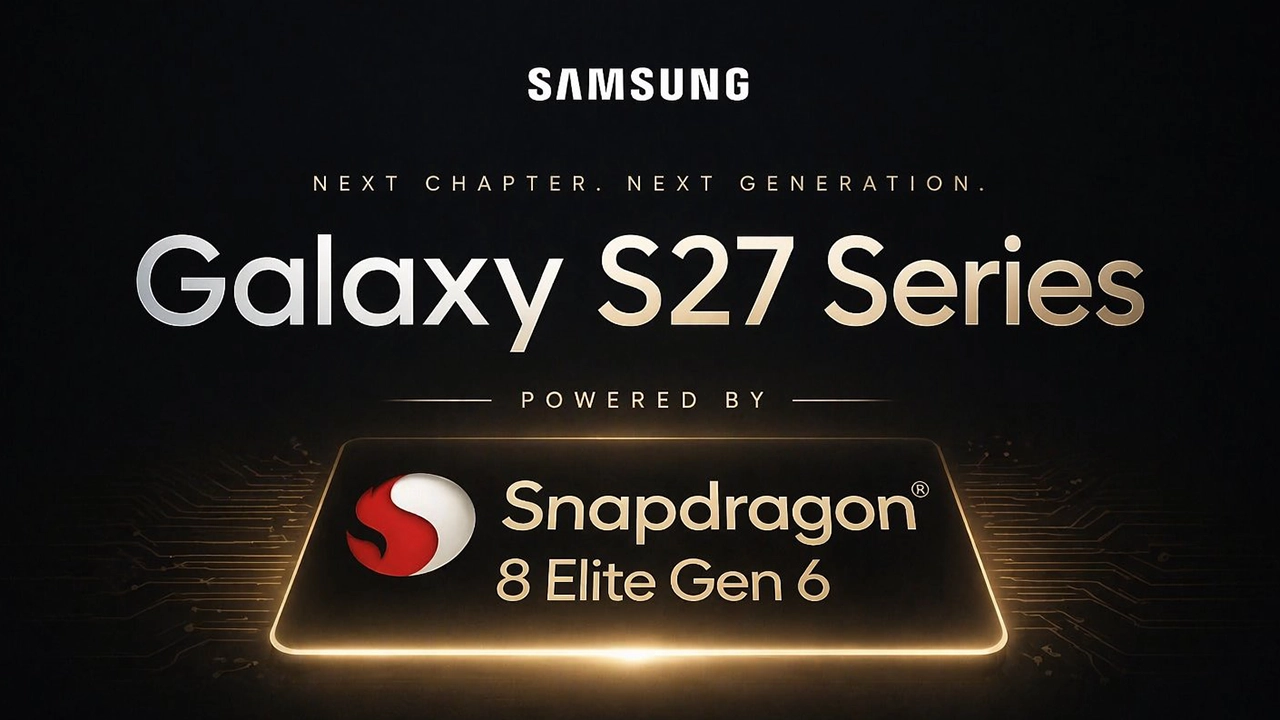 Samsung Galaxy S27 Series Leak with 2nm Snapdragon 8 Elite Gen 6