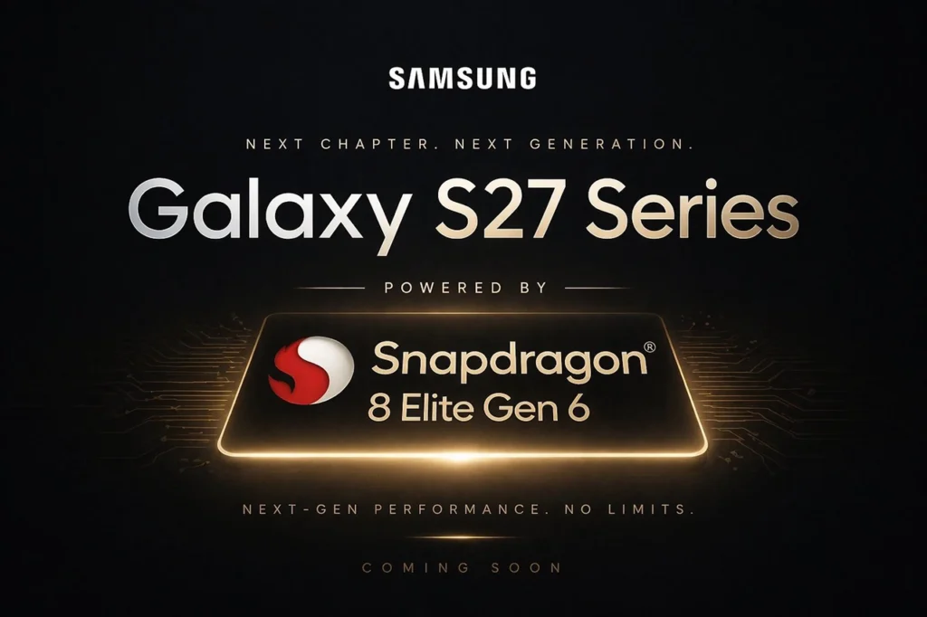 Samsung Galaxy S27 Series with Snapdragon 8 Elite Gen 6