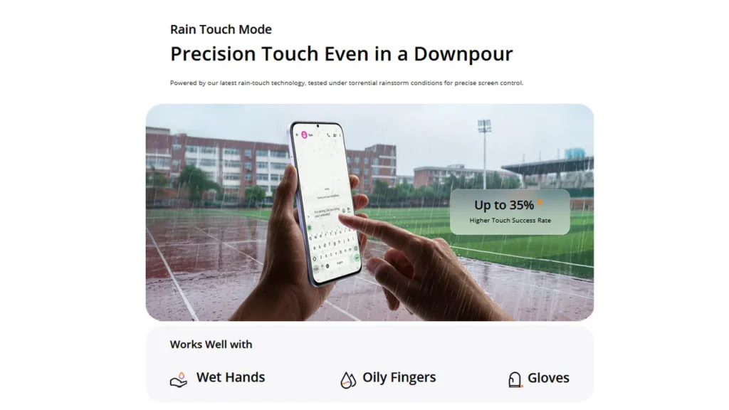 Rain Touch Mode in the Realme C100 enables it to works well with wet and oily hands